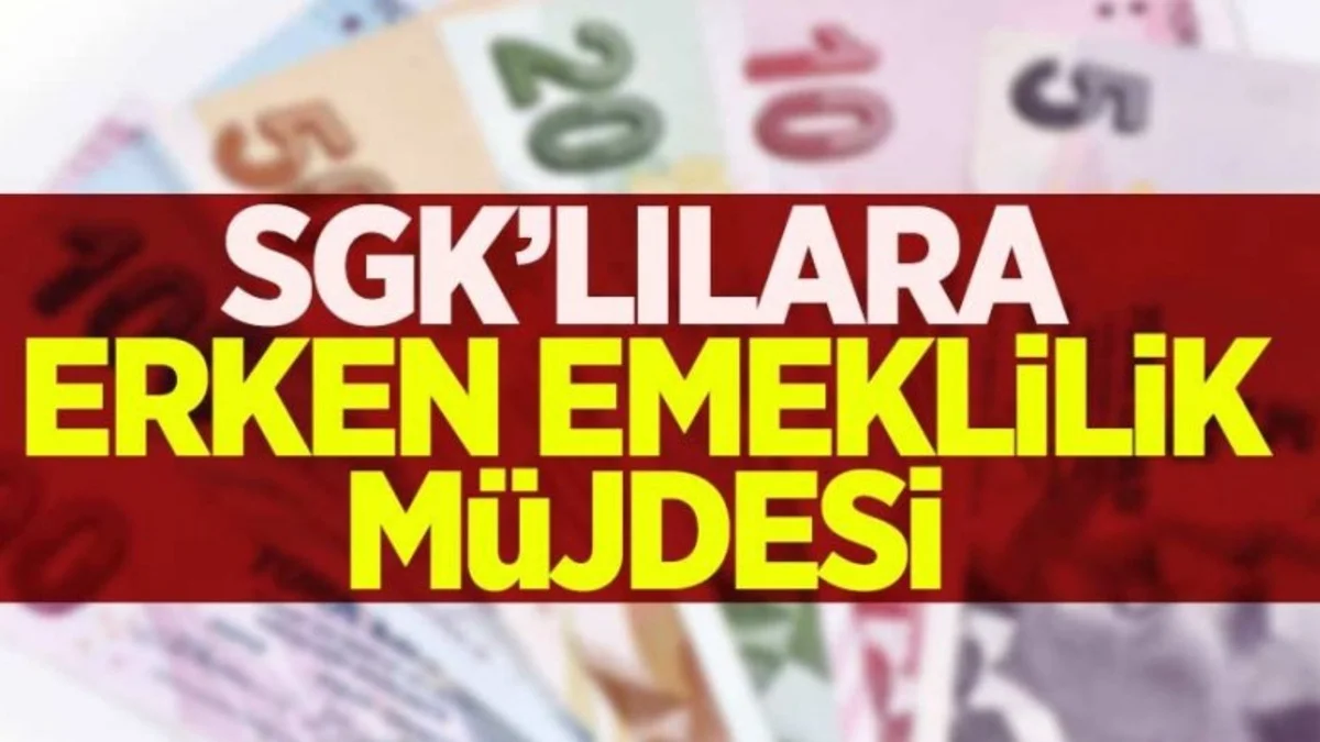 1990, 2000 ve 2017 Girişlilere Erken Emeklilik İmkanı: SGK Şartları Netleşti