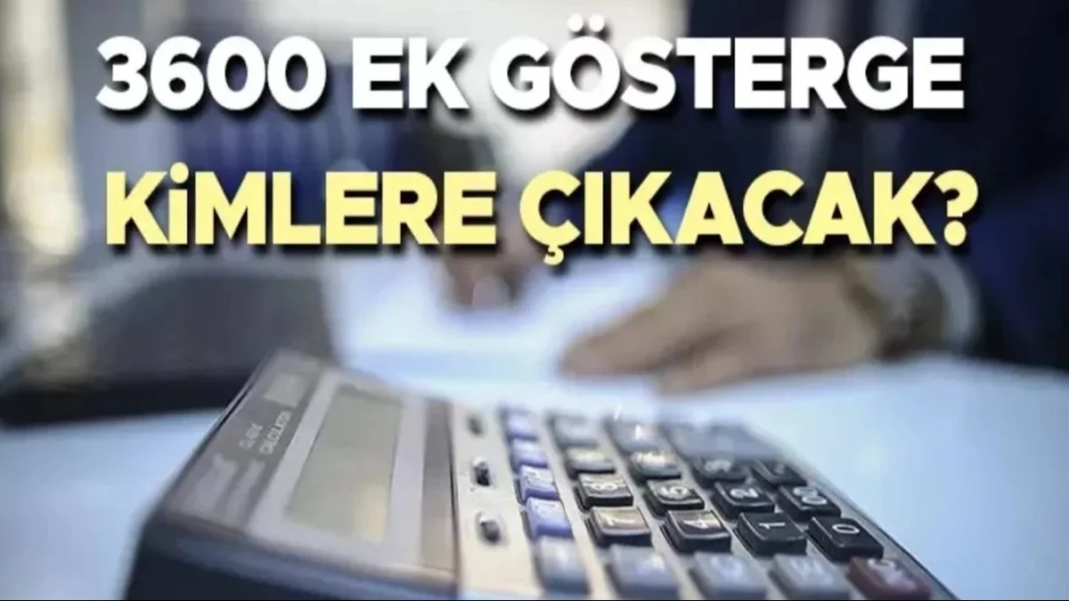 Kamu Çalışanlarını Yakından İlgilendiriyor! 3600 Ek Göstergede Yeni Gelişme