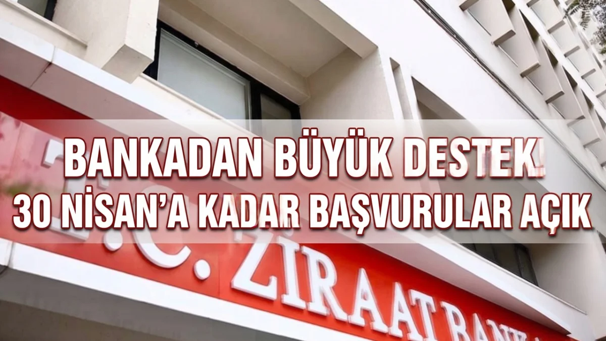 Ziraat Bankası'dan Destek Ödemesi! 30 Nisan Öncesi Başvuranlara Verilecek - Ekonomi Haberleri